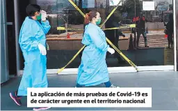  ?? FOTOS: EL HERALDO ?? La aplicación de más pruebas de Covid-19 es de carácter urgente en el territorio nacional