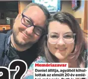  ??  ?? Memóriazav­ar
Daniel állítja, agyából kihullotta­k az elmúlt 20 év emlékei, még neje, Ruth is