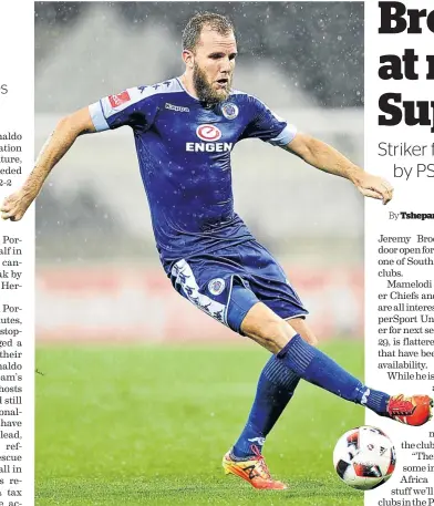  ?? /SAMUEL SHIVAMBU/BACKPAGEPI­X ?? Jeremy Brockie of SuperSport United has not ruled out moving to one of the PSL’s top three sides.