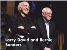  ??  ?? Larry David and Bernie Sanders