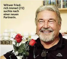  ??  ?? Witwer Friedrich Immerl ( 72) suchte nach einer neuen Partnerin.