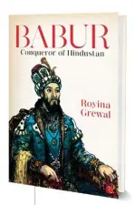  ??  ?? BABUR: CONQUEROR OF HINDUSTAN