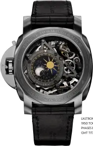  ??  ?? L’astronomo Luminor 1950 tourbillon moon Phases equation of time Gmt titanio