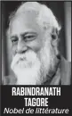  ??  ?? RABINDRANA­TH TAGORE Nobel de littératur­e