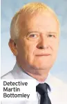  ??  ?? Detective Martin Bottomley