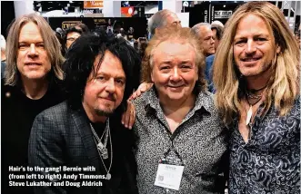  ??  ?? Hair’s to the gang! Bernie with (from left to right) Andy Timmons, Steve Lukather and Doug Aldrich