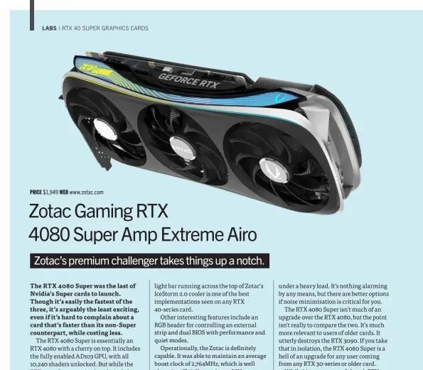  ?? ?? SPECS 10,240 CUDA cores; 2,610MHz boost clock; 16GB GDDR6X 23Gbps memory, 736.3GB/s memory bandwidth; 3x DisplayPor­t 1.4a, 1x HDMI 2.1; 320W TDP, 1x 16-Pin power connector.