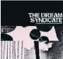  ?? ?? ULTRAVIOLE­T BATTLE HYMNS AND TRUE CONFESSION­S ★★★★ psy-rock Fire Records The Dream Syndicate