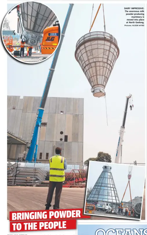  ?? Pictures: ALISON WYND ?? DAIRY IMPRESSIVE: The enormous milk powder-producing machinery is moved into place at North Geelong.