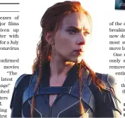  ?? AP ?? Scarlett Johansson, left, in ‘Black Widow.’ Above: Disney’s epic ‘Mulan.’