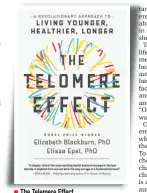  ??  ?? The Telemere Effect Author: Elizabeth Blackburn Elissa Epel Publisher: Orion Spring Pages: 398; Price: Rs 499