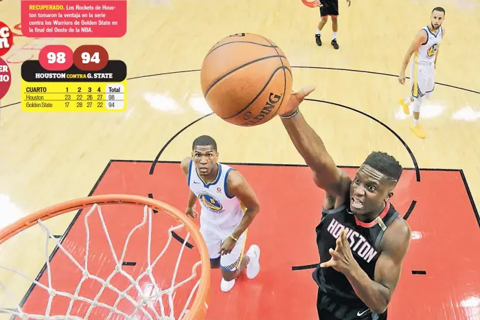  ??  ?? RECUPERADO. Los Rockets de Houston tomaron la ventaja en la serie contra los Warriors de Golden State en la final del Oeste de la NBA.