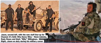  ?? ?? Jason, second left, with the new staff line-up for Channel 4’s SAS: Who Dares Wins – Remi Adeleke, Rudy Reyes and Mark “Billy” Billingham. Right, Jason on duty during his military career