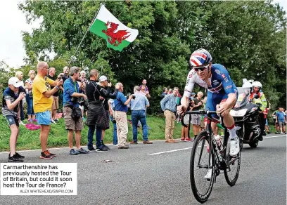  ?? ALEX WHITEHEAD/SWPIX.COM ?? Carmarthen­shire has previously hosted the Tour of Britain, but could it soon host the Tour de France?