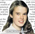  ??  ?? VICTIM Gemma Savage