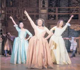  ?? JOAN MARCUS ?? Stephanie Jae Park, Ta’Rea Campbell and Paige Smallwood in the tour of “Hamilton” coming to The Bushnell June 22 through July 10.