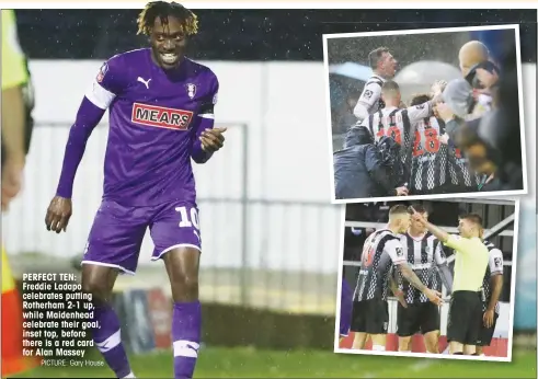  ?? PICTURE: Gary House ?? PERFECT TEN: Freddie Ladapo celebrates putting Rotherham 2-1 up, while Maidenhead celebrate their goal, inset top, before there is a red card for Alan Massey