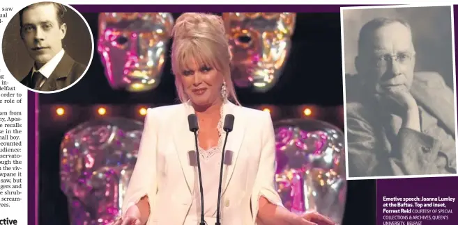  ?? COURTESY OF SPECIAL COLLECTION­S & ARCHIVES, QUEEN’S UNIVERSITY, BELFAST ?? Emotive speech: Joanna Lumley at the Baftas. Top and inset, Forrest Reid