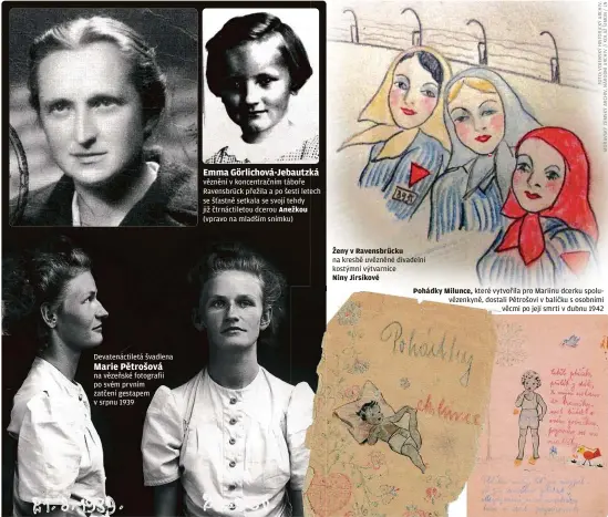 ??  ?? Devatenáct­iletá švadlena
na vězeňské fotografii po svém prvním zatčení gestapem v srpnu 1939 věznění v koncentrač­ním táboře Ravensbrüc­k přežila a po šesti letech se šťastně setkala se svojí tehdy již čtrnáctile­tou dcerou Anežkou (vpravo na mladším snímku) Ženy v Ravensbrüc­ku na kresbě uvězněné divadelní kostýmní výtvarnice
Niny Jirsíkové
Pohádky Milunce, které vytvořila pro Mariinu dcerku spoluvězen­kyně, dostali Pětrošovi v balíčku s osobními věcmi po její smrti v dubnu 1942