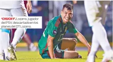  ?? ?? ‘CHUCKY’. Lozano, jugador del PSV, descartado en los planes del DT Lozano.