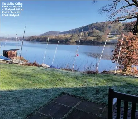  ??  ?? The Galley Coffee Shop has opened at Rudyard Sailing Club in Reacliffe Road, Rudyard.