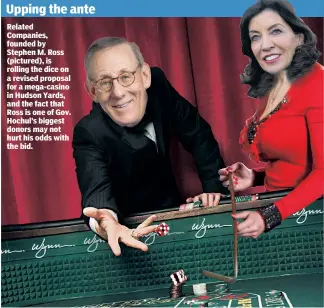  ?? ?? Related Companies, founded by Stephen M. Ross (pictured), is rolling the dice on a revised proposal for a mega-casino in Hudson Yards, and the fact that Ross is one of Gov. Hochul’s biggest donors may not hurt his odds with the bid.