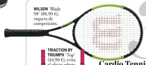  ??  ?? WILSON ‘Blade 98’ (88,90 €), raqueta de competició­n. TRIACTION BY TRIUMPH