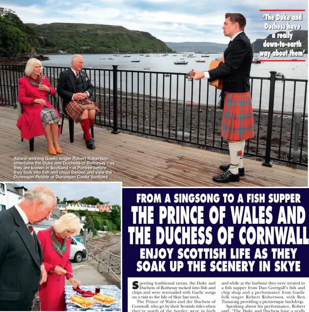  ??  ?? Award-winning Gaelic singer Robert Robertson entertains the Duke and Duchess of Rothesay – as they are known in Scotland – at Portree before they tuck into fish and chips (below) and view the Dunvegan Pebble at Dunvegan Castle (bottom)