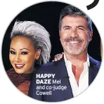  ??  ?? HAPPY DAZE Mel and co-judge Cowell