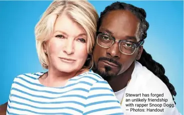  ?? ?? Stewart has forged an unlikely friendship with rapper Snoop dogg. — Photos: Handout