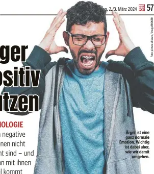  ?? ?? Ärger ist eine ganz normale Emotion. Wichtig ist dabei aber, wie wir damit umgehen.