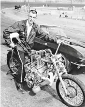  ??  ?? Corvette engine into HarleyDavi­dson: ‘Drag racing is a way to make a living without actually working’