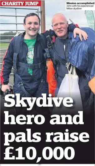  ??  ?? Mission accomplish­ed John with his experience­d fellow skydiver