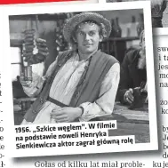  ??  ?? W filmie
1956. „Szkice węglem”.
Henryka na podstawie noweli
zagrał główną rolę Sienkiewic­za aktor