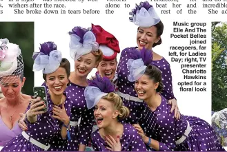  ??  ?? Music group Elle And The Pocket Belles joined racegoers, far left, for Ladies Day; right, TV presenter Charlotte Hawkins opted for a floral look