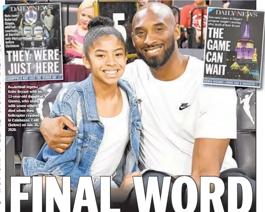  ??  ?? Basketball legend Kobe Bryant with his 13-year-old daughter, Gianna, who along with seven others died when their helicopter crashed in Calabasas, Calif. (below) on Jan. 26, 2020.