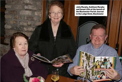  ??  ?? Julia Murphy, Kathleen Murphy and Senan Lillis at the launch of the Blackwater Parish Journal in the Lodge Hotel, Blackwater