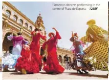  ?? – 123RF ?? Flamenco dancers performing in the centre of Plaza de Espana.