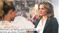  ??  ?? Reinhart as Betty and Madchen Amick as Alice Cooper.