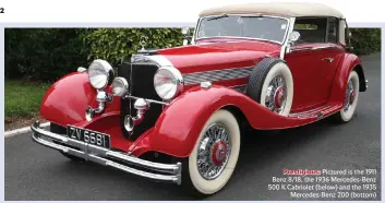  ??  ?? Prestigiou­s: Pictured is the 1911 Benz 8/18, the 1936 Mercedes-Benz 500 K Cabriolet (below) and the 1935 Mercedes-Benz 200 (bottom)