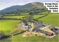  ??  ?? Scrogg House Farm in the Yorkshire Dales