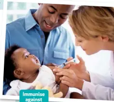  ??  ?? Immunise against diseases