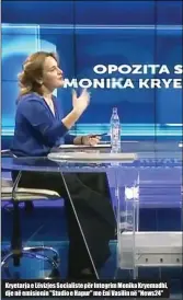  ??  ?? Kryetarja e Lëvizjes Socialiste për Integrim Monika Kryemadhi, dje në emisionin "Studio e Hapur" me Eni Vasilin në "News24"