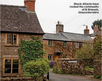  ??  ?? Shock: Attacks have rocked the community of St Briavels, Gloucester­shire