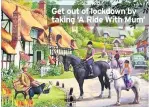  ??  ?? Get out of lockdown by taking ‘A Ride With Mum’