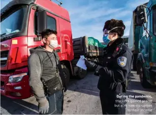  ??  ?? During the pandemic, truckers gained praise but also saw disruption to their income