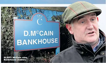  ??  ?? ALERT: McCain runs Bankhouse stables