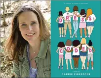  ?? PENGUIN YOUNG READERS ?? Carrie Firestone of Avon has written a young adult readers’ novel “Dress Coded,” about unfair enforcemen­t of dress codes in middle schools.