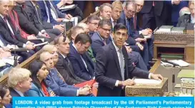  ??  ?? LONDON: A video grab from footage broadcast by the UK Parliament’s Parliament­ary Recording Unit (PRU) shows Britain’s Chancellor of the Exchequer Rishi Sunak giving his 2020 Spring budget statement in the House of Commons in London yesterday. — AFP