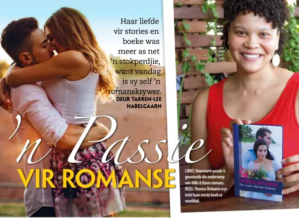  ??  ?? LINKS: Vuurwarm passie is gewoonlik die onderwerp van Mills & Boon-romans. REGS: Therese Beharrie wys trots haar eerste boek se voorblad.